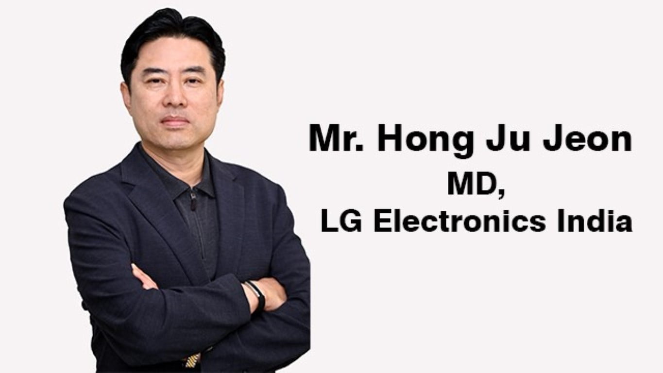 LG India Seeks to Strengthen Consumer Base with New Managing Director Mr. Hong Ju Jeon